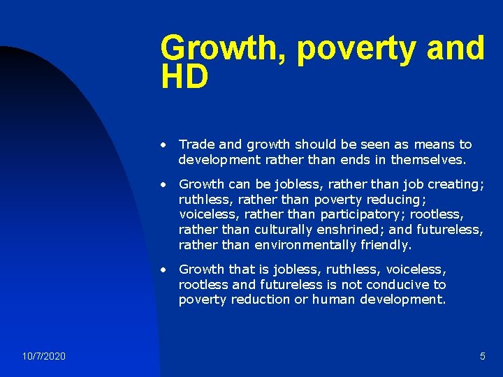 Growth, poverty and HD • Trade and growth should be seen as means to