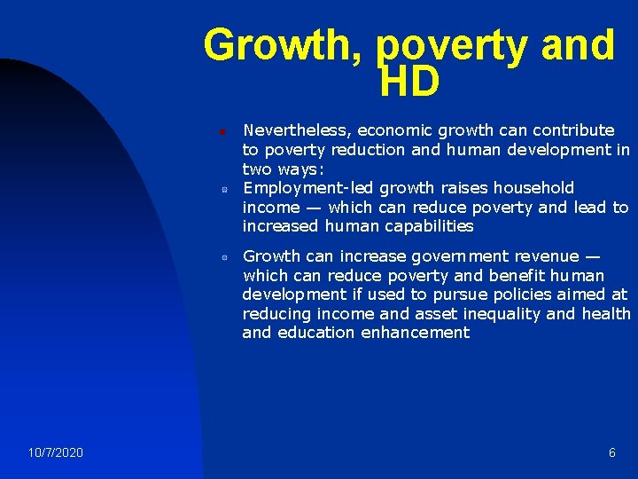 Growth, poverty and HD n Nevertheless, economic growth can contribute to poverty reduction and