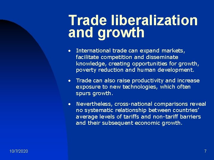 Trade liberalization and growth • International trade can expand markets, facilitate competition and disseminate