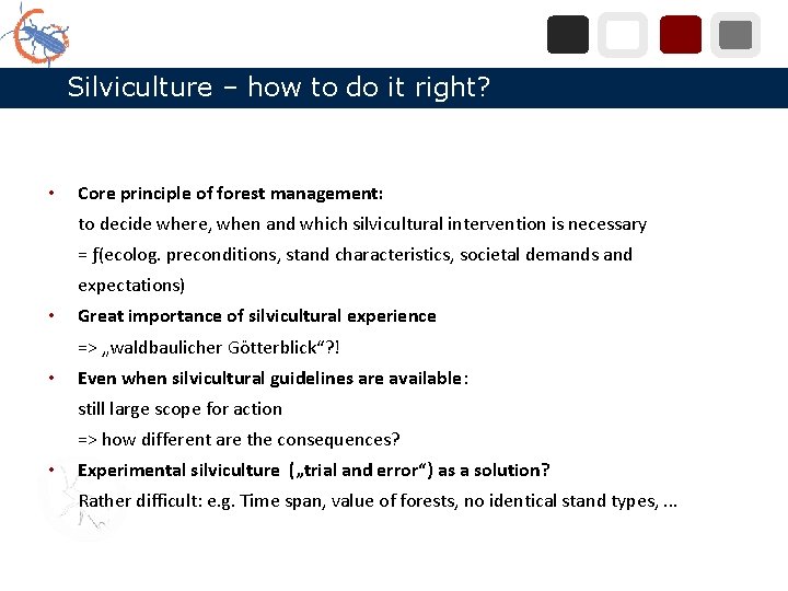 Silviculture – how to do it right? • Core principle of forest management: to