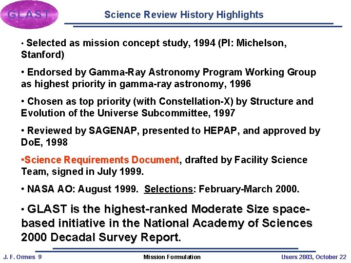 Science Review History Highlights • Selected as mission concept study, 1994 (PI: Michelson, Stanford)