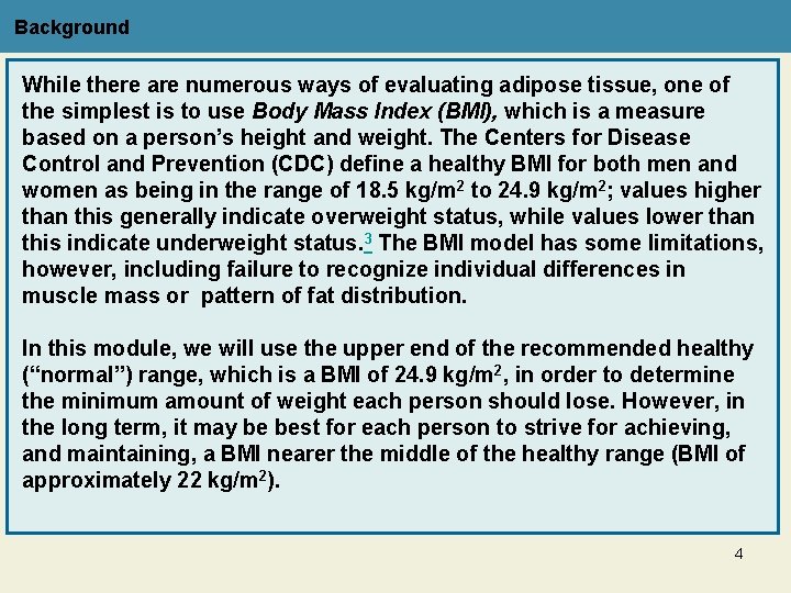 Background While there are numerous ways of evaluating adipose tissue, one of the simplest