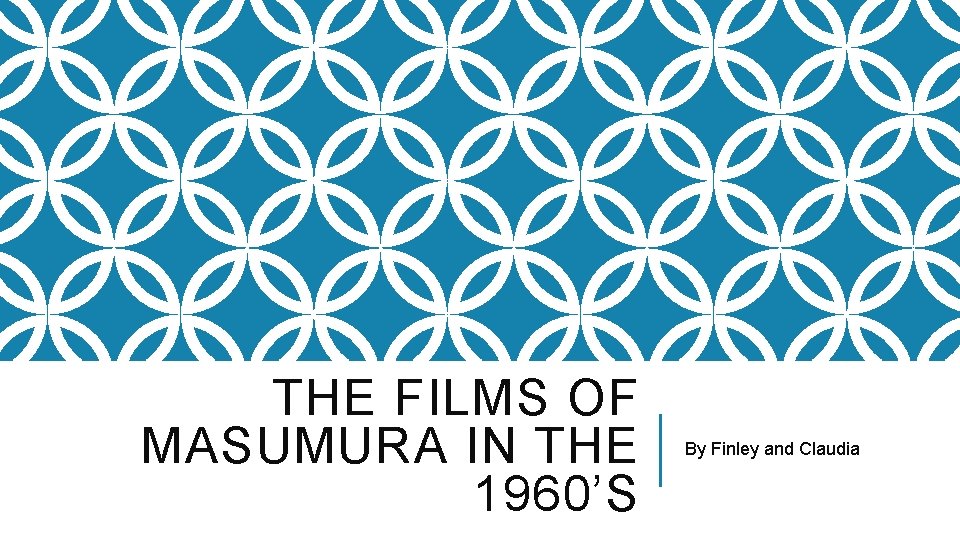 THE FILMS OF MASUMURA IN THE 1960’S By Finley and Claudia 