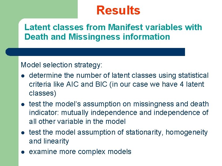 Results Latent classes from Manifest variables with Death and Missingness information Model selection strategy: