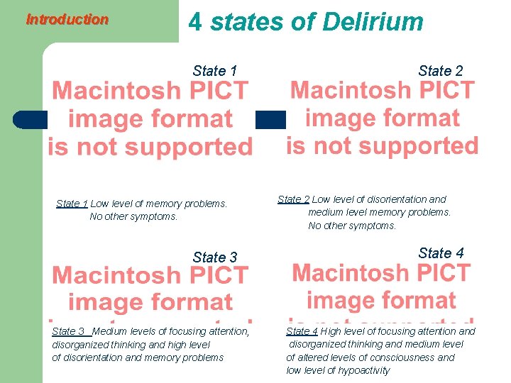 Introduction 4 states of Delirium State 1 Low level of memory problems. No other