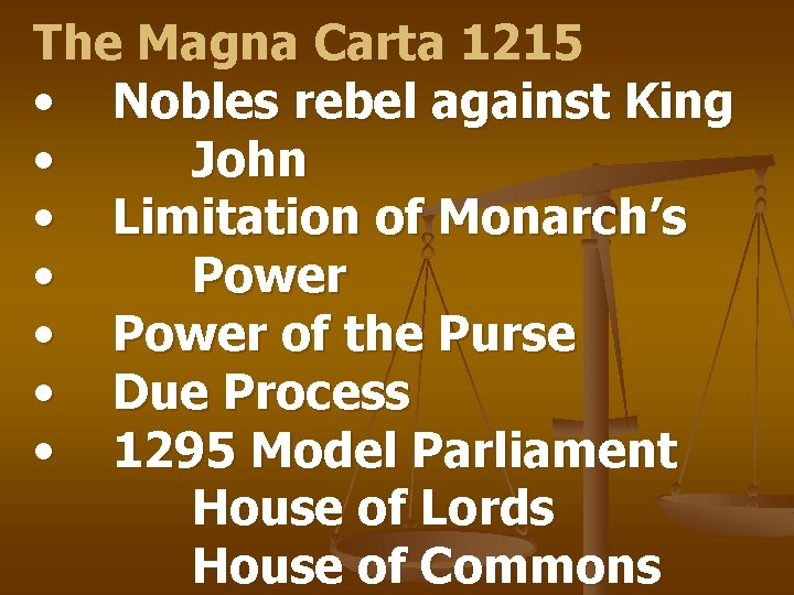 The Magna Carta 1215 • Nobles rebel against King • John • Limitation of