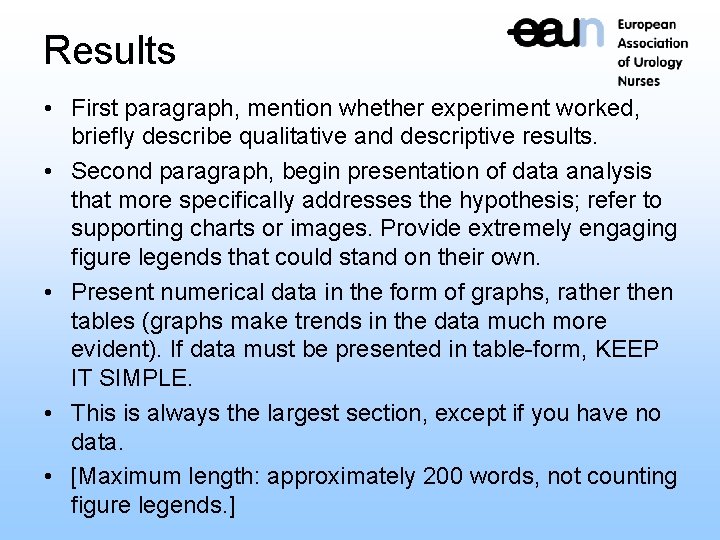 Results • First paragraph, mention whether experiment worked, briefly describe qualitative and descriptive results.