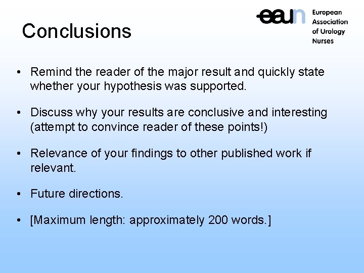 Conclusions • Remind the reader of the major result and quickly state whether your