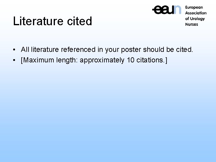 Literature cited • All literature referenced in your poster should be cited. • [Maximum