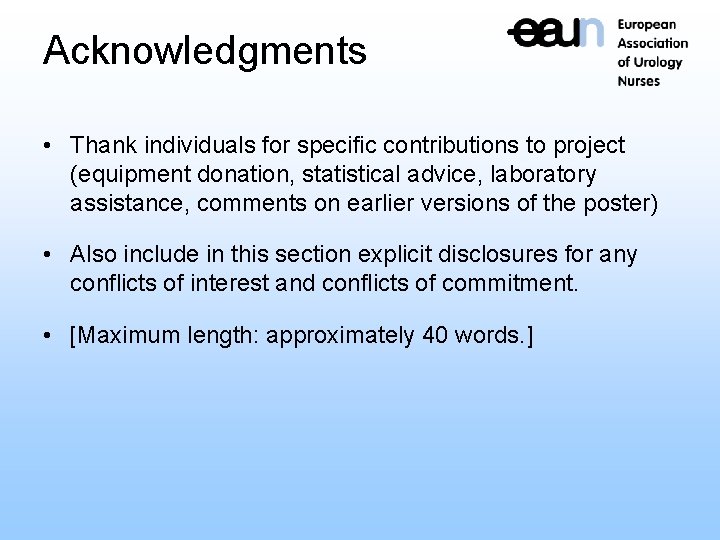 Acknowledgments • Thank individuals for specific contributions to project (equipment donation, statistical advice, laboratory