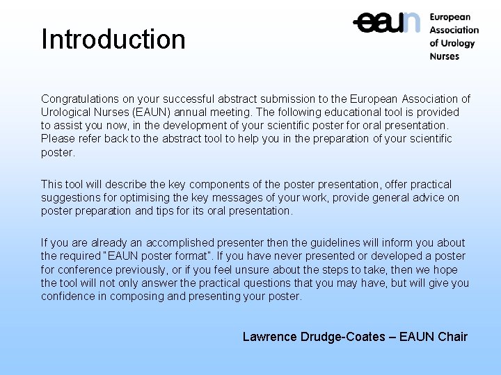 Introduction Congratulations on your successful abstract submission to the European Association of Urological Nurses