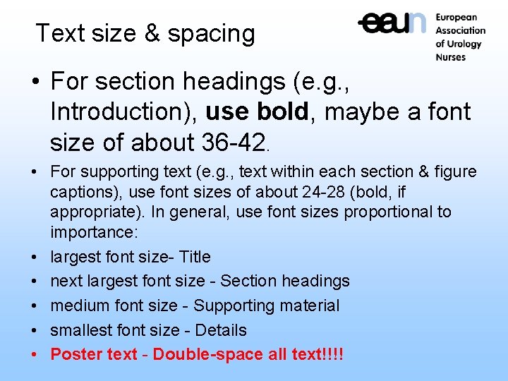 Text size & spacing • For section headings (e. g. , Introduction), use bold,