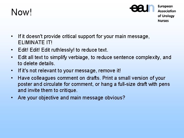 Now! • If it doesn't provide critical support for your main message, ELIMINATE IT!