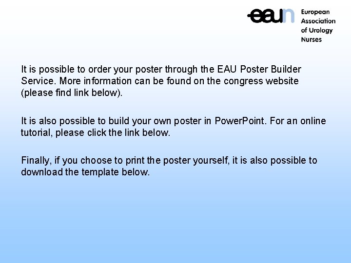 It is possible to order your poster through the EAU Poster Builder Service. More