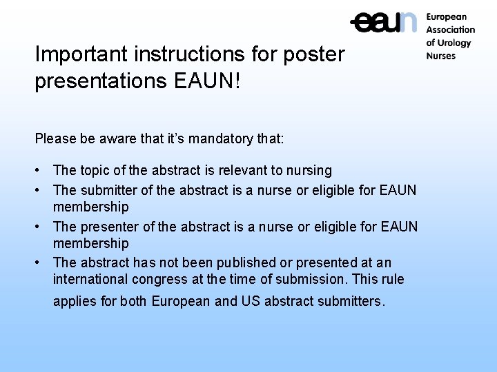 Important instructions for poster presentations EAUN! Please be aware that it’s mandatory that: •