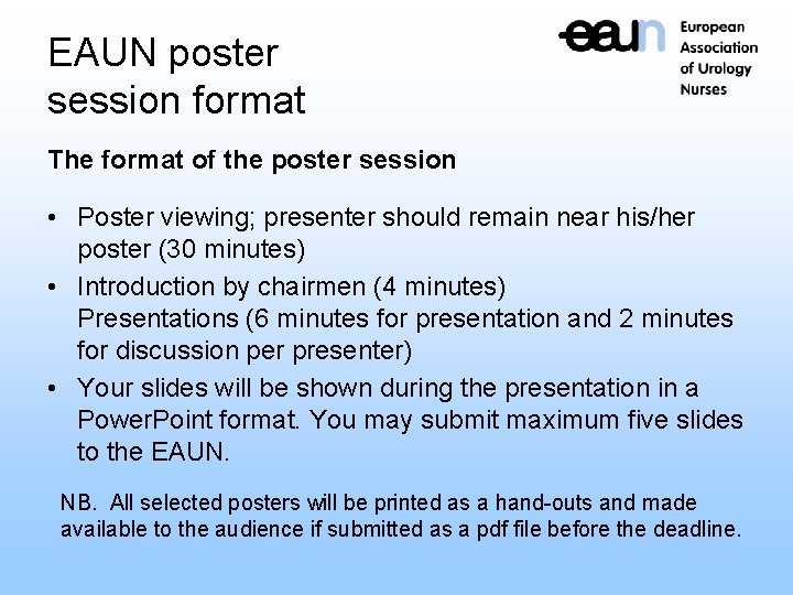 EAUN poster session format The format of the poster session • Poster viewing; presenter