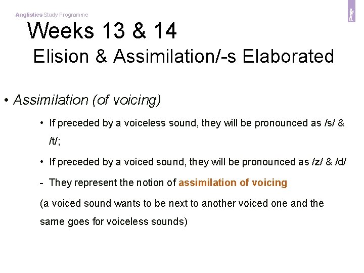 Anglistics Study Programme Weeks 13 & 14 Elision & Assimilation/-s Elaborated • Assimilation (of