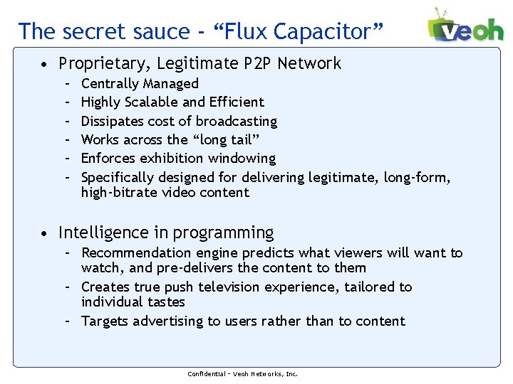 The secret sauce - “Flux Capacitor” • Proprietary, Legitimate P 2 P Network – The secret sauce - “Flux Capacitor” • Proprietary, Legitimate P 2 P Network –