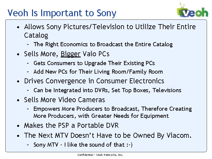Veoh Is Important to Sony • Allows Sony Pictures/Television to Utilize Their Entire Catalog Veoh Is Important to Sony • Allows Sony Pictures/Television to Utilize Their Entire Catalog