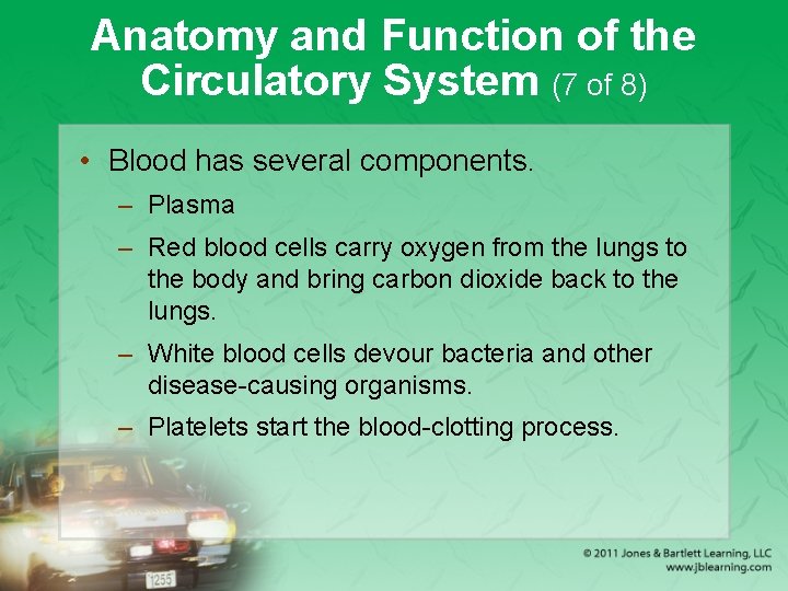 Anatomy and Function of the Circulatory System (7 of 8) • Blood has several
