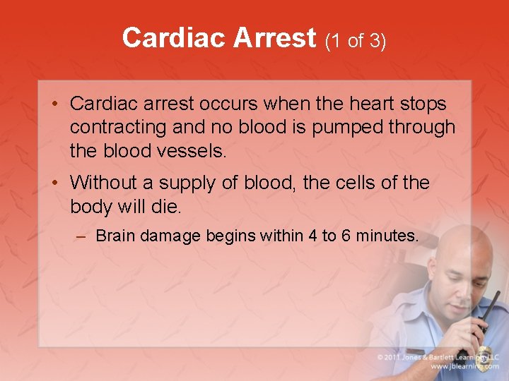 Cardiac Arrest (1 of 3) • Cardiac arrest occurs when the heart stops contracting