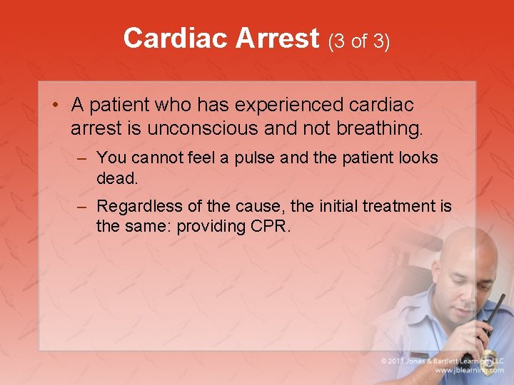 Cardiac Arrest (3 of 3) • A patient who has experienced cardiac arrest is