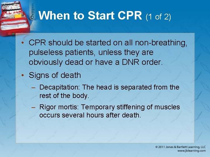 When to Start CPR (1 of 2) • CPR should be started on all