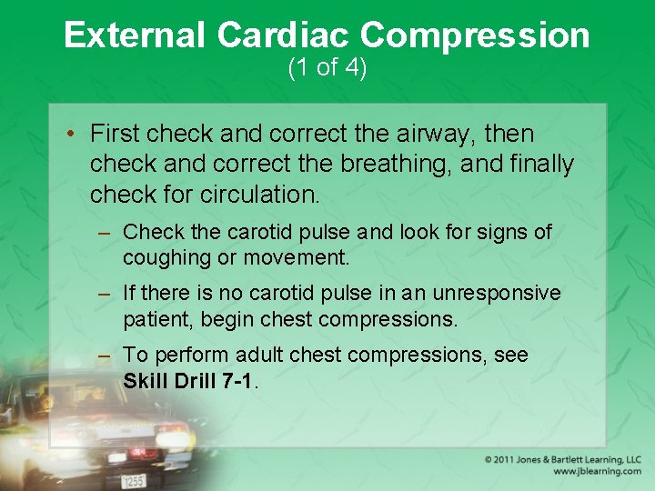 External Cardiac Compression (1 of 4) • First check and correct the airway, then