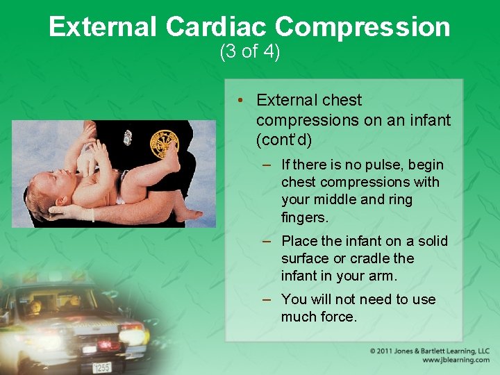 External Cardiac Compression (3 of 4) • External chest compressions on an infant (cont’d)