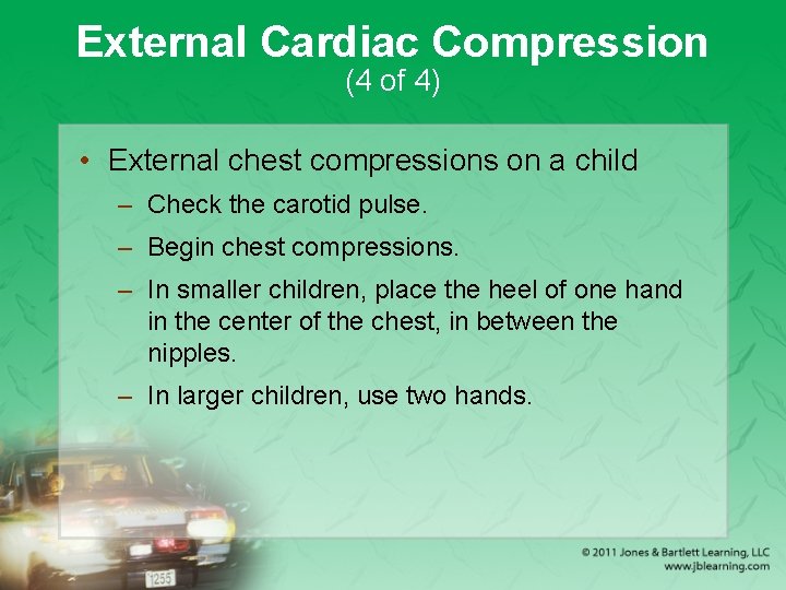 External Cardiac Compression (4 of 4) • External chest compressions on a child –