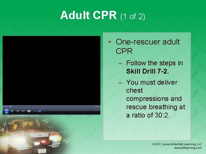 Adult CPR (1 of 2) • One-rescuer adult CPR – Follow the steps in