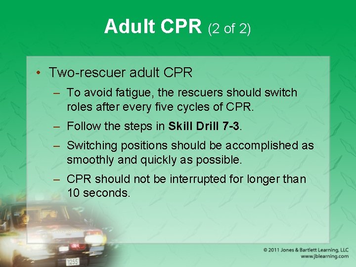 Adult CPR (2 of 2) • Two-rescuer adult CPR – To avoid fatigue, the