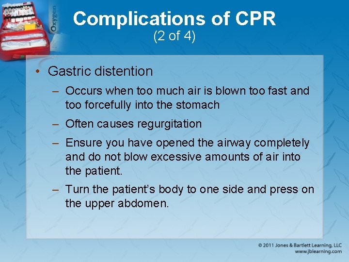 Complications of CPR (2 of 4) • Gastric distention – Occurs when too much