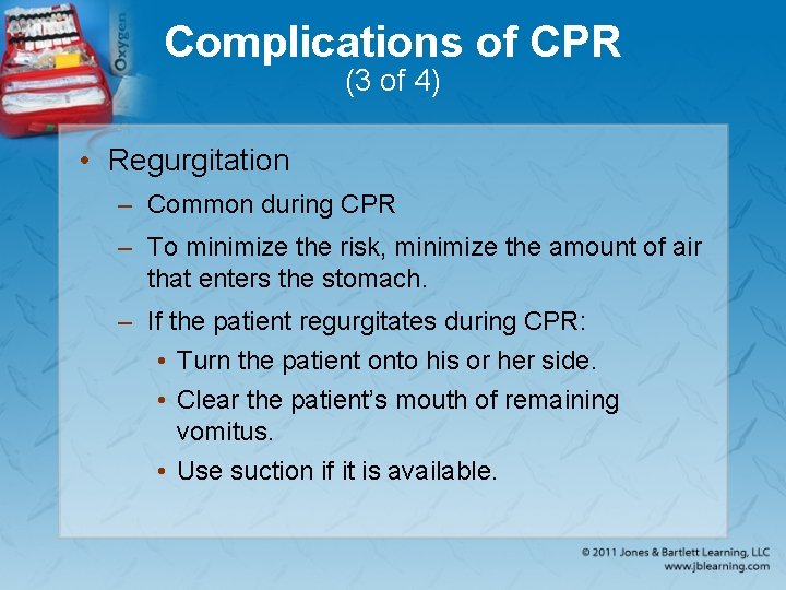 Complications of CPR (3 of 4) • Regurgitation – Common during CPR – To