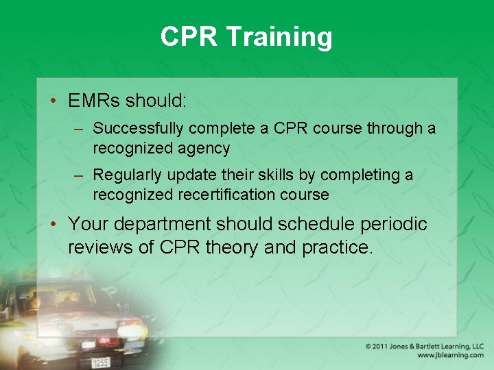 CPR Training • EMRs should: – Successfully complete a CPR course through a recognized