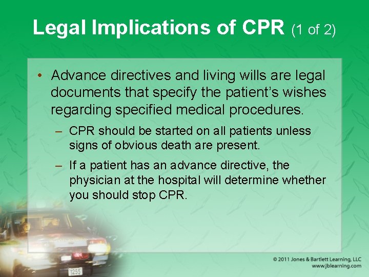 Legal Implications of CPR (1 of 2) • Advance directives and living wills are