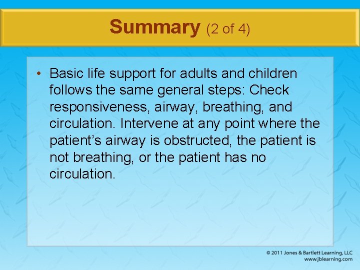 Summary (2 of 4) • Basic life support for adults and children follows the