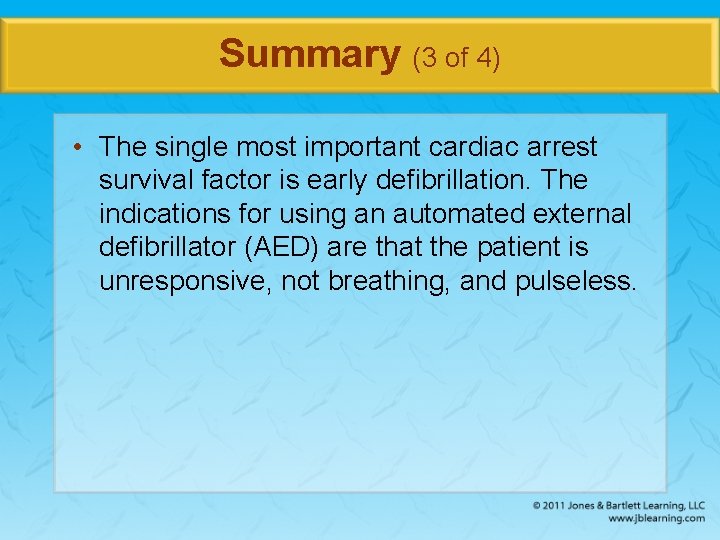 Summary (3 of 4) • The single most important cardiac arrest survival factor is