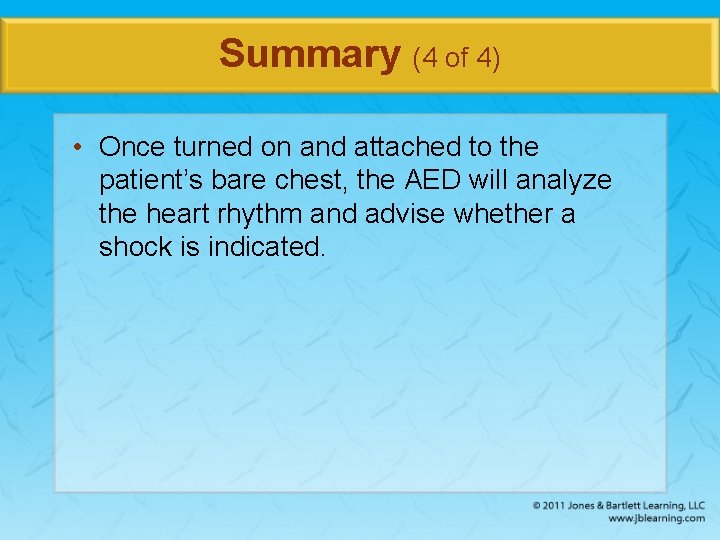 Summary (4 of 4) • Once turned on and attached to the patient’s bare