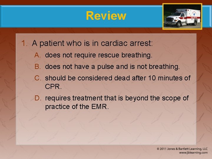 Review 1. A patient who is in cardiac arrest: A. does not require rescue