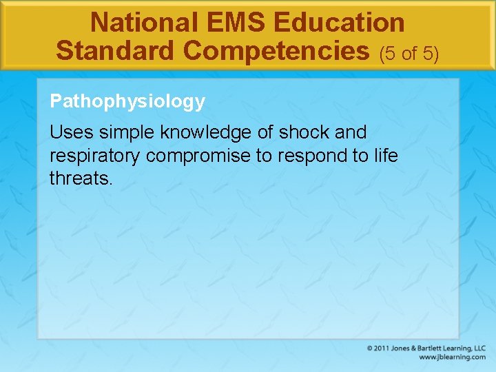 National EMS Education Standard Competencies (5 of 5) Pathophysiology Uses simple knowledge of shock