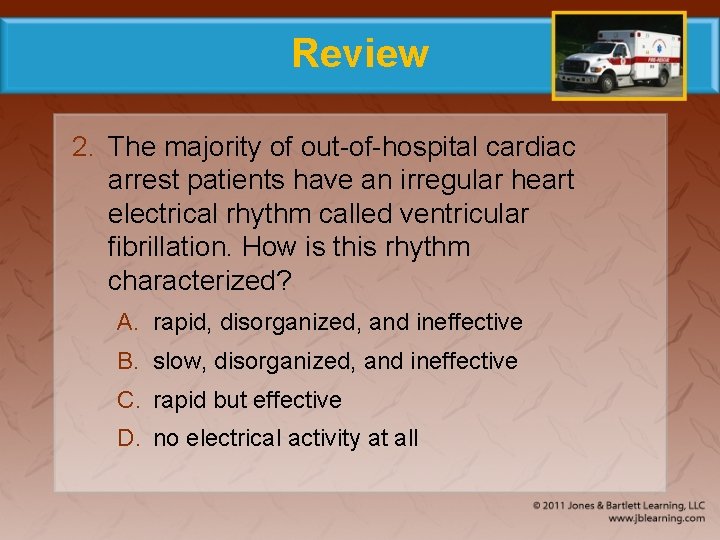 Review 2. The majority of out-of-hospital cardiac arrest patients have an irregular heart electrical