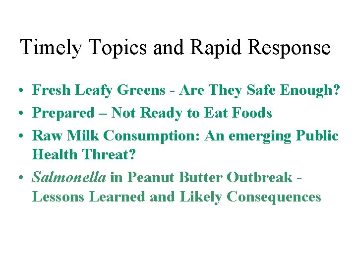 Timely Topics and Rapid Response • Fresh Leafy Greens - Are They Safe Enough?