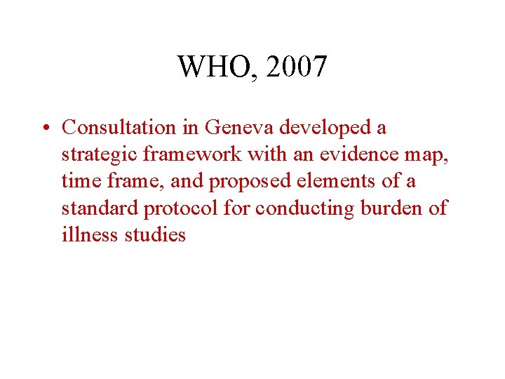 WHO, 2007 • Consultation in Geneva developed a strategic framework with an evidence map,