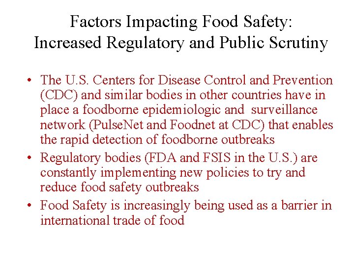 Factors Impacting Food Safety: Increased Regulatory and Public Scrutiny • The U. S. Centers