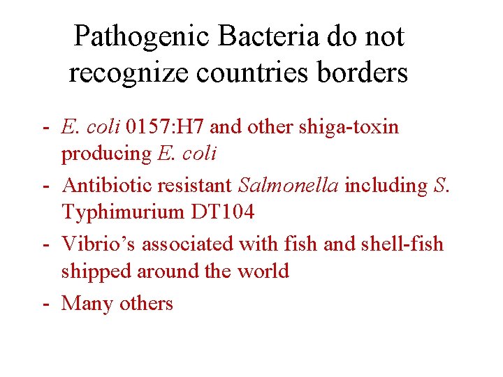 Pathogenic Bacteria do not recognize countries borders - E. coli 0157: H 7 and
