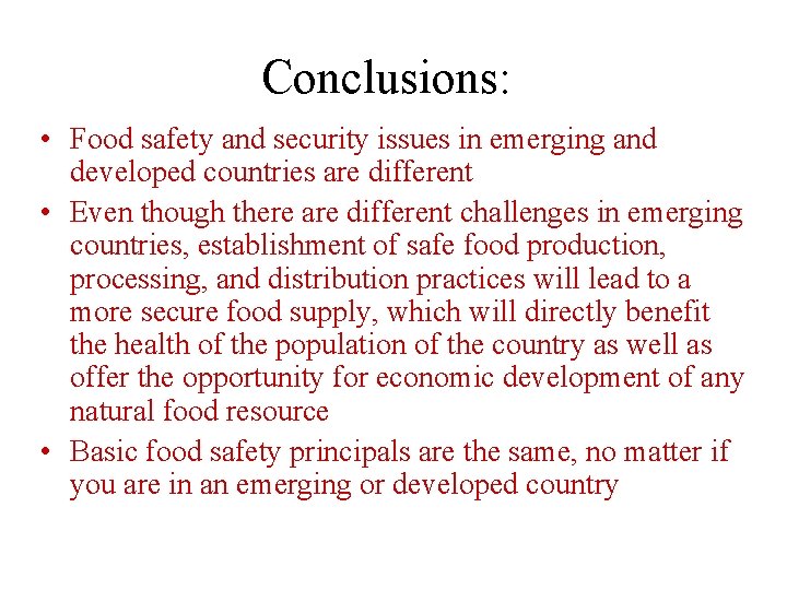 Conclusions: • Food safety and security issues in emerging and developed countries are different