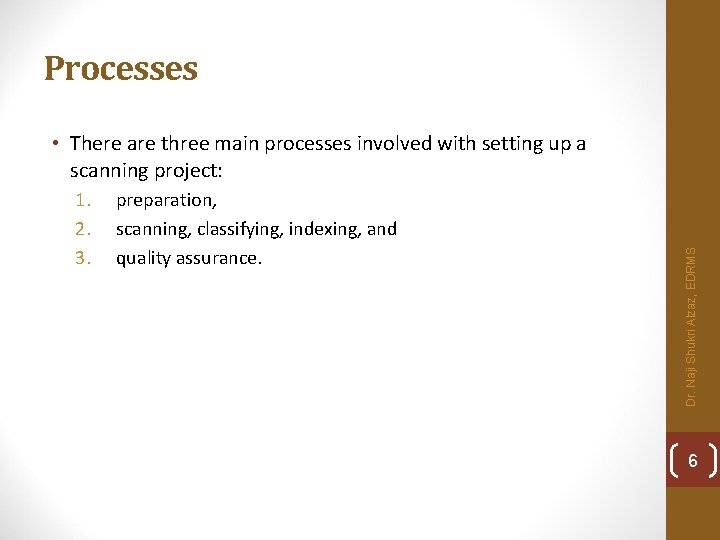 Processes 1. 2. 3. preparation, scanning, classifying, indexing, and quality assurance. Dr. Naji Shukri