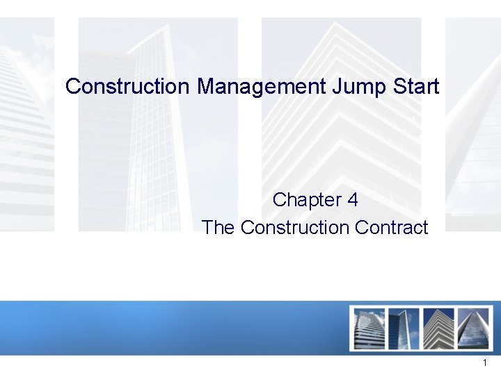 Construction Management Jump Start Chapter 4 The Construction Contract 1 