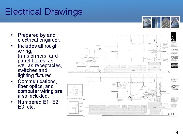 Electrical Drawings • Prepared by and electrical engineer. • Includes all rough wiring, transformers,